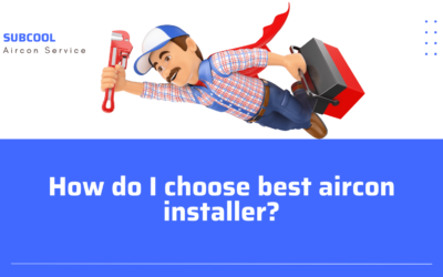 How do I choose best aircon installer?