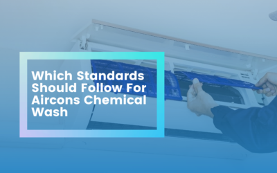 Which Standards Should follow For Aircon Chemical Wash
