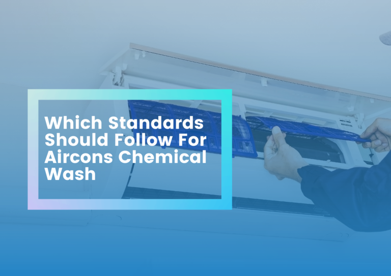 Which Standards Should follow For Aircon Chemical Wash